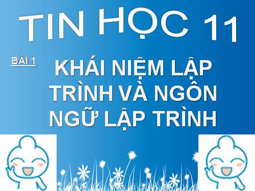 Bài 1. Khái niệm lập trình và ngôn ngữ lập trình