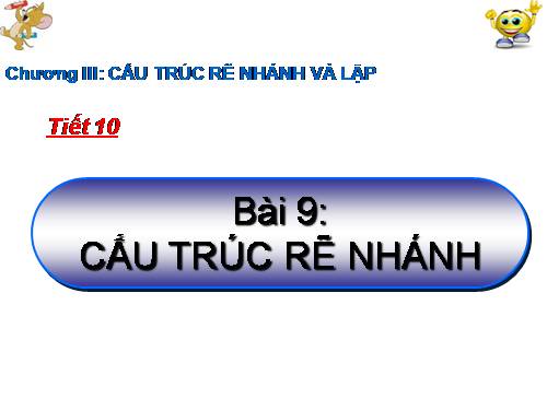 Bài 9. Cấu trúc rẽ nhánh