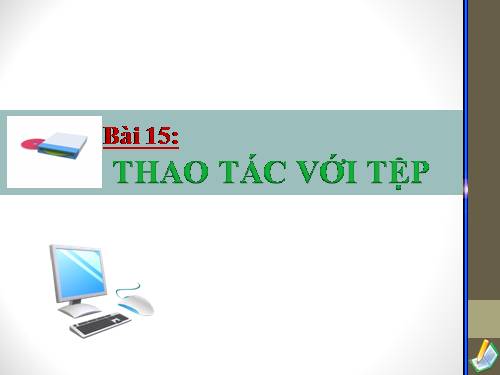 Bài 15. Thao tác với tệp