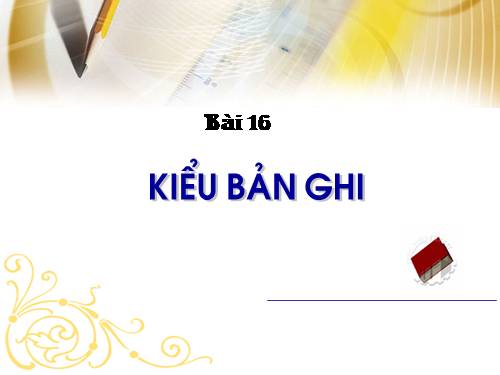 Bài 13. Kiểu bản ghi