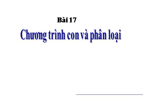 Bài 17. Chương trình con và phân loại