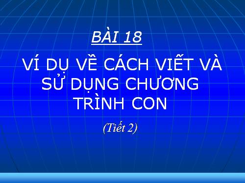 Bài 18. Ví dụ về cách viết và sử dụng chương trình con