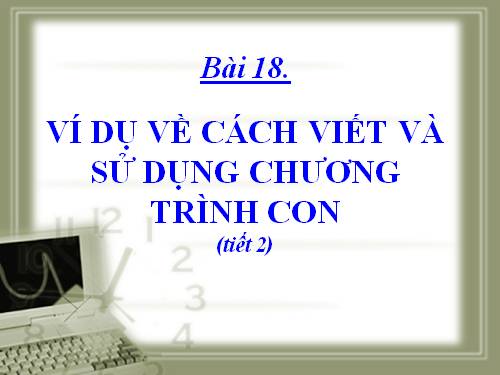 Bài 18. Ví dụ về cách viết và sử dụng chương trình con