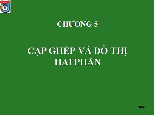 Lý thuyết đồ thị - Bài 08: Cặp ghép và đồ thị hai phần