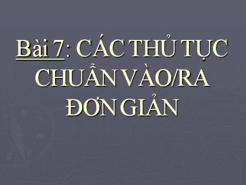 Bài 7. Các thủ tục chuẩn vào/ra đơn giản