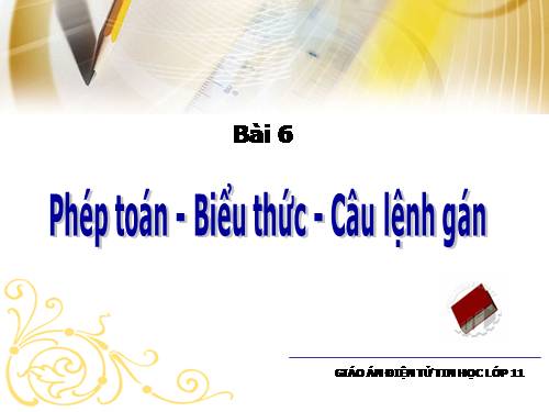 Bài 6. Phép toán, biểu thức, câu lệnh gán