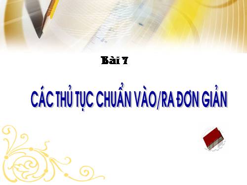 Bài 7. Các thủ tục chuẩn vào/ra đơn giản