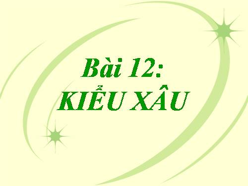 Bài 12. Kiểu xâu