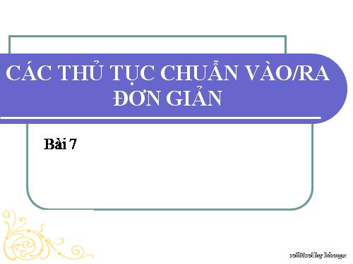 Bài 7. Các thủ tục chuẩn vào/ra đơn giản