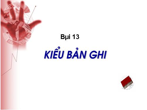 Bài 13. Kiểu bản ghi