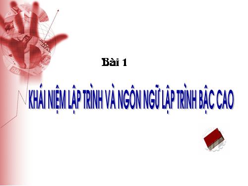 Bài 1. Khái niệm lập trình và ngôn ngữ lập trình