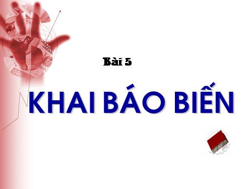 Bài 5. Khai báo biến