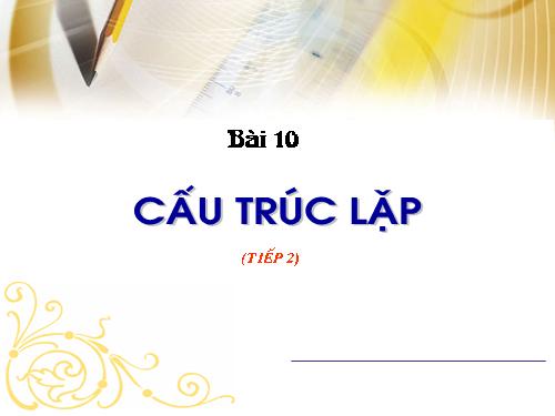 Bài 10. Cấu trúc lặp