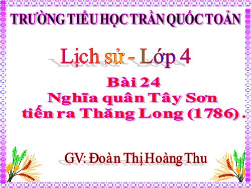 Bài 24. Nghĩa quân Tây Sơn tiến ra Thăng Long (Năm 1786)