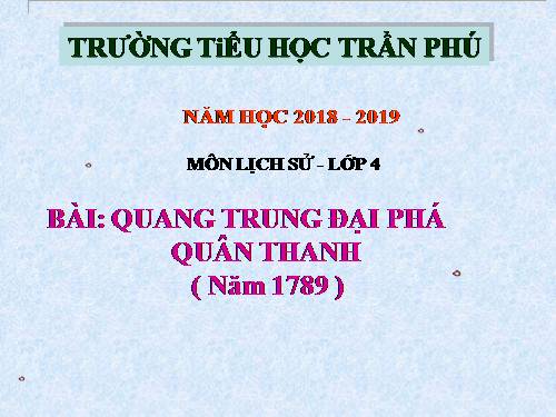 Bài 25. Quang Trung đại phá quân Thanh (Năm 1789)