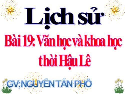 Bài 19. Văn học và khoa học thời Hậu Lê