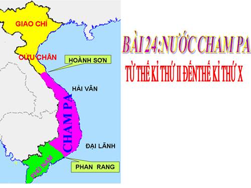 Bài 24. Nước Chăm-pa từ thế kỉ II đến thế kỉ X