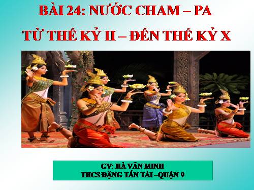 Bài 24. Nước Chăm-pa từ thế kỉ II đến thế kỉ X