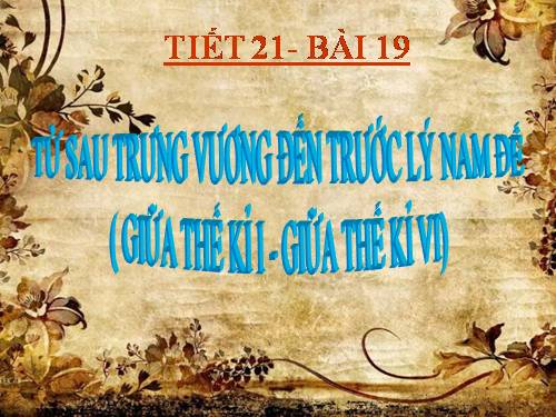 Bài 19. Từ sau Trưng Vương đến trước Lý Nam Đế (Giữa thế kỉ I - Giữa thế kỉ VI)