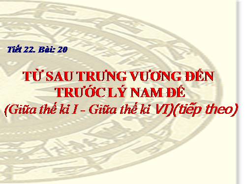 Bài 20. Từ sau Trưng Vương đến trước Lý Nam Đế (Giữa thế kỉ I - Giữa thế kỉ VI) (tiếp theo)