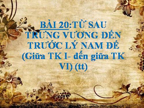 Bài 20. Từ sau Trưng Vương đến trước Lý Nam Đế (Giữa thế kỉ I - Giữa thế kỉ VI) (tiếp theo)