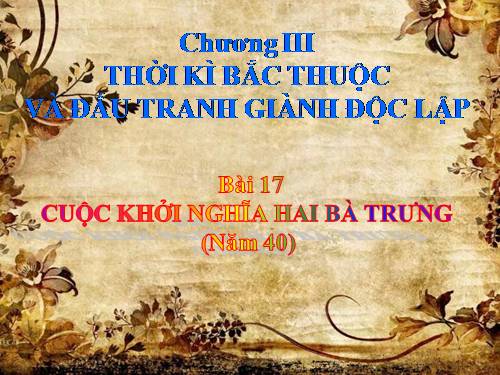 Bài 17. Cuộc khởi nghĩa Hai Bà Trưng (năm 40)