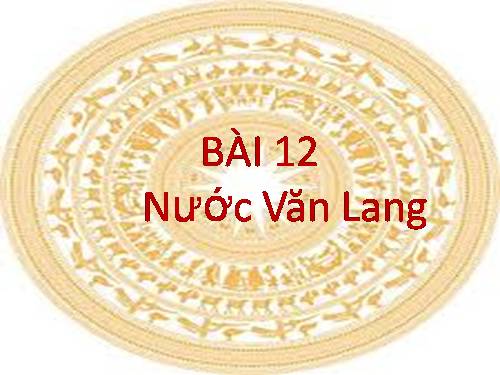 Bài 12. Nước Văn Lang