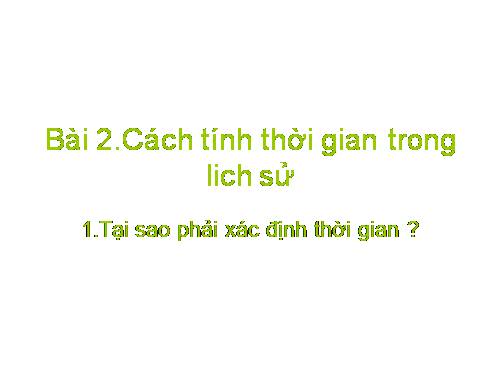 Bài 2. Cách tính thời gian trong lịch sử