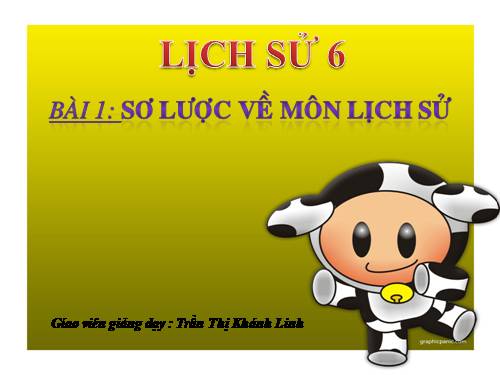 Bài 1. Sơ lược về môn Lịch sử