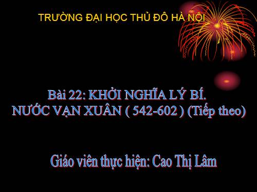 Bài 22. Khởi nghĩa Lý Bí Nước Vạn Xuân (542-602) (tiếp theo)