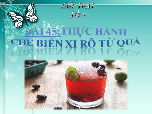 Bài 45. Thực hành: Chế biến xi rô từ quả