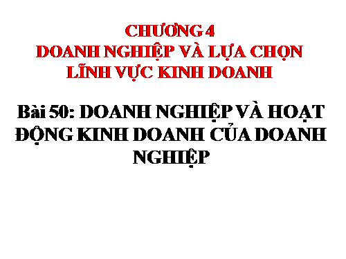 Bài 50. Doanh nghiệp và hoạt động kinh doanh của doanh nghiệp