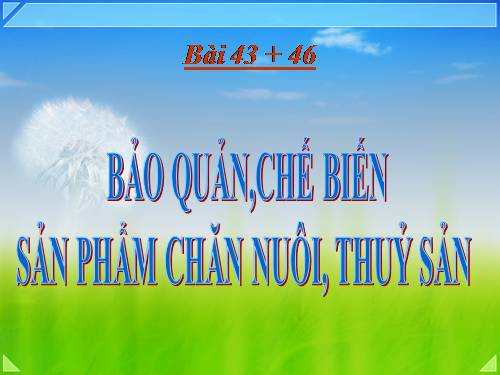 Bài 43. Bảo quản thịt, trứng, sữa và cá