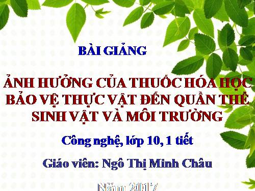 Bài 19. Ảnh hưởng của thuốc hóa học bảo vệ thực vật đến quần thể sinh vật và môi trường