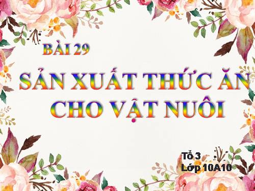 Bài 29. Sản xuất thức ăn cho vật nuôi