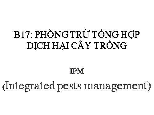 Bài 17. Phòng trừ tổng hợp dịch hại cây trồng