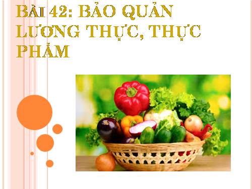 Bài 42. Bảo quản lương thực, thực phẩm