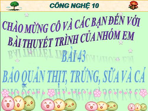 Bài 43. Bảo quản thịt, trứng, sữa và cá