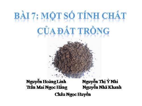 Bài 7. Một số tính chất của đất trồng