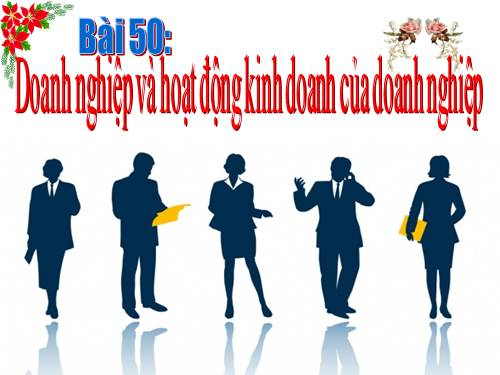 Bài 50. Doanh nghiệp và hoạt động kinh doanh của doanh nghiệp