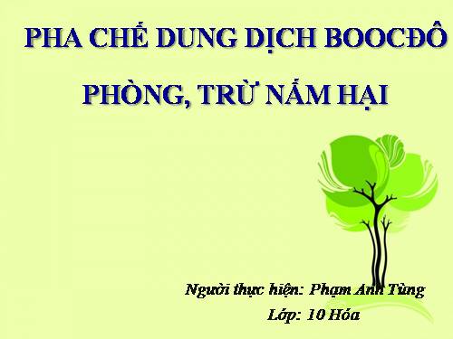 Bài 18. Thực hành: Pha chế dung dịch Boóc đô phòng, trừ nấm hại