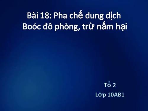 Bài 18. Thực hành: Pha chế dung dịch Boóc đô phòng, trừ nấm hại