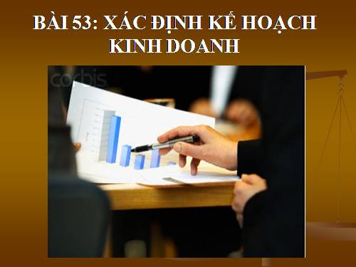 Bài 53. Xác định kế hoạch kinh doanh