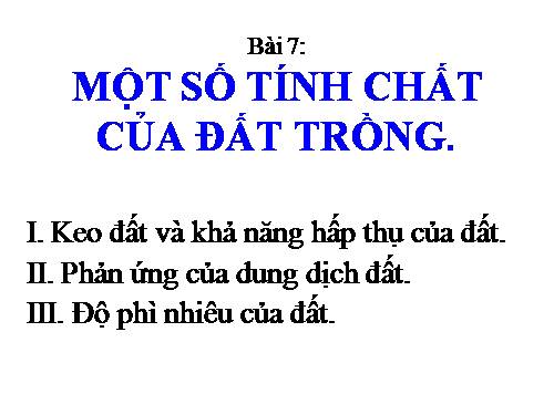 Bài 7. Một số tính chất của đất trồng