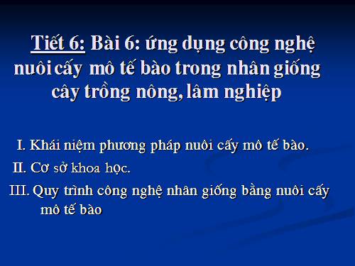 Bài 6. Ứng dụng công nghệ nuôi cấy mô tế bào trong nhân giống cây trồng nông, lâm nghiệp