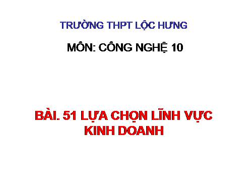 Bài 51. Lựa chọn lĩnh vực kinh doanh