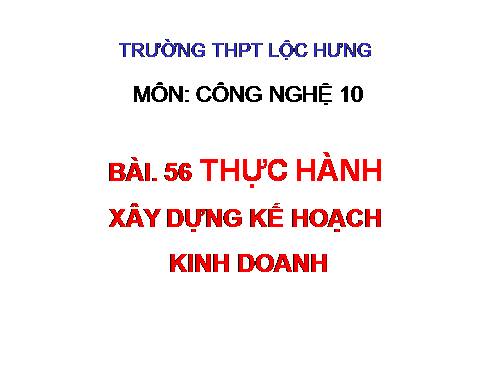 Bài 56. Thực hành: Xây dựng kế hoạch kinh doanh