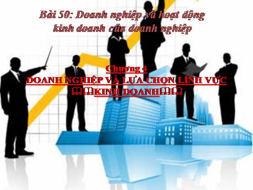 Bài 50. Doanh nghiệp và hoạt động kinh doanh của doanh nghiệp