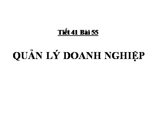 Bài 55. Quản lí doanh nghiệp