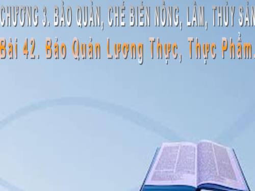 Bài 42. Bảo quản lương thực, thực phẩm